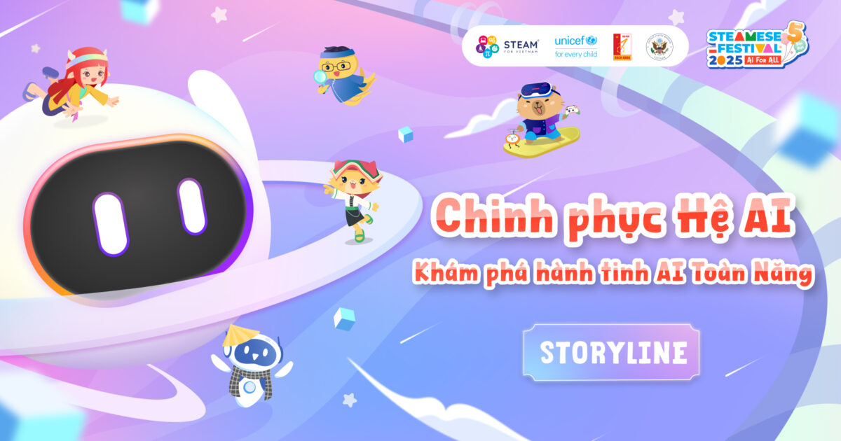 STEAMESE FESTIVAL 2025 – AI For Al “Chinh phục Hệ AI - Khám phá hành tinh AI Toàn Năng”